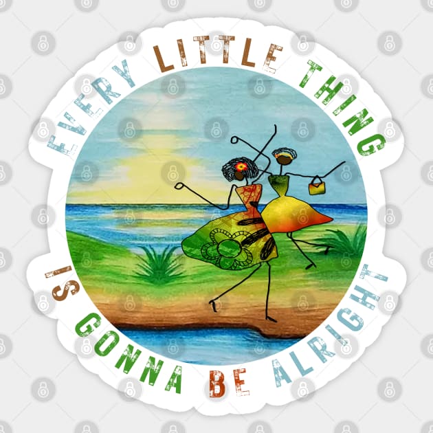 Every Little Thing is Gonna Be Alright Sticker by LadyveenCreations